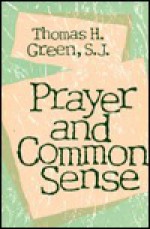 Prayer And Common Sense - Thomas H. Green