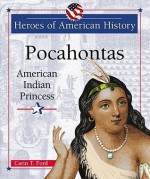 Pocahontas: American Indian Princess - Carin T. Ford