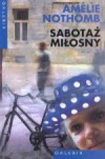 Sabotaż miłosny - Amélie Nothomb, Joanna Polachowska