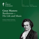 Great Masters: Beethoven - His Life and Music - The Great Courses, Professor Robert Greenberg