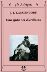 Una sfida nel Kurdistan - Jean-Jacques Langendorf, Maurizio Andolfato