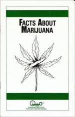 Facts About Marijuana - Wendy Snyder, Waln K. Brown