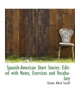 Spanish-American Short Stories: Edited with Notes, Exercises and Vocabulary - Charles Alfred Turrell