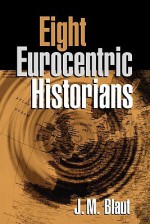 Eight Eurocentric Historians - J.M. Blaut