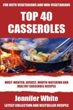 Top 40 Casserole Recipes For Vegan and Non-Vegan - Jennifer White