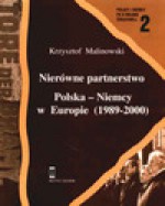 Nierówne partnerstwo : Polska-Niemcy w Europie (1989-2000) - Krzysztof Malinowski