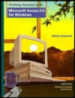 Getting Started with Microsoft Access 2.0 for Windows and Data Disk Set - Henry H. Gaylord, Babette Kronstadt