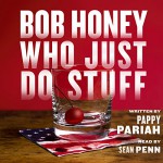 Free: Bob Honey Who Just Do Stuff - Leila George, Pappy Pariah, Audible Studios, Ari Fliakos, Sean Penn, Frances McDormand