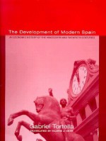 The Development of Modern Spain: An Economic History of the Nineteenth and Twentieth Centuries - Gabriel Tortella