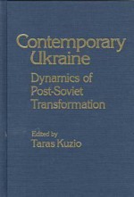 Contemporary Ukraine: Dynamics of Post-Soviet Transformation - Taras Kuzio