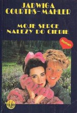 Moje serce należy do Ciebie - Jadwiga Courths-Mahler