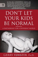 Don't Let Your Kids Be Normal: A Partnership for a Different World - Gerry Fewster