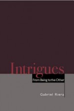 Intrigues: From Being to the Other - Gabriel Riera