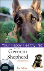 German Shepherd Dog: Your Happy Healthy Pet - Bill Brandon, Liz Palika