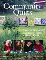 Community Quilts: How to Organize, Design & Make a Group Quilt - Karol Kavaya, Vicki Skemp