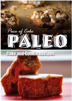 Piece of Cake Paleo - Cake and Cookie Recipes - Jack Roberts