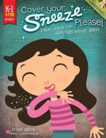 Cover Your Sneeze, Please!: A Short Musical Play about Kids' Healthy Habits - Roger Emerson