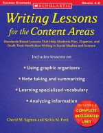 Writing Lessons for the Content Areas: Standards-Based Lessons That Help Students Plan, Organize, and Draft Their Nonfiction Writing in Social Studies and Science - Cheryl M. Sigmon, Sylvia M. Ford, Sylvia Ford