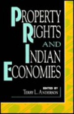 Property Rights And Indian Economies - Terry L. Anderson