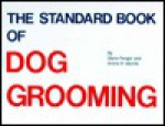 The Standard Book of Dog Grooming - Diane Fenger, William Watson Denlinger