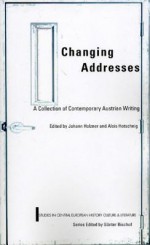 Changing Addresses: Contemporary Austrian Writing, Studies in Central European History Culture & Literature - Johann Holzner, Alois Hotschnig