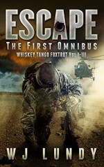 Escape: The First Omnibus WTF I-III (Whiskey Tango Foxtrot Book 0) - W.J. Lundy