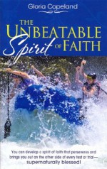 Unbeatable Spirit of Faith - Gloria Copeland