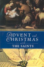 Advent and Christmas With the Saints (Advent and Christmas Wisdom) - Anthony F. Chiffolo