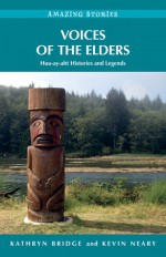 Wisdom of the Elders: Words from the Huu-Ay-Aht Nation - Kathryn Bridge