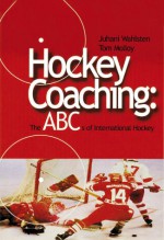 Hockey Coaching: The ABCs of International Hockey - Tom Molloy, Margo Embury