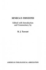 Seneca's Thyestes (American Philological Association Textbook Series, No. 11) - Lucius Annaeus Seneca, R. J. Tarrant