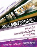 Dynamic Human Geography - Barry Maynard Brunt, Charles Hayes, Barry Brunt