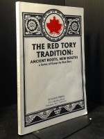 The Red Tory Tradition: Ancient Roots, New Routes: A Series Of Essays - Ron Dart