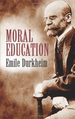 Moral Education - Émile Durkheim, Paul Fauconnet, Everett K. Wilson, Herman Schnurer, Émile Durkheim