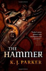 The Hammer - K.J. Parker