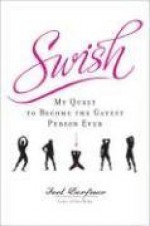 Swish: My Quest to Become the Gayest Person Ever - Joel Derfner