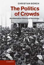 The Politics of Crowds - Christian Borch