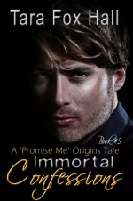 Immortal Confessions - Tara Fox Hall