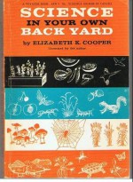 Science in Your Own Back Yard, - Elizabeth K. Cooper