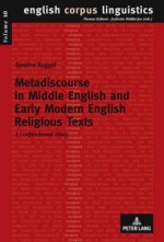 Metadiscourse in Middle English and Early Modern English Religious Texts: A Corpus-Based Study - Sandra Boggel, Thomas Kohnen, Joybrato Mukherjee