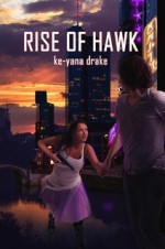 Rise of Hawk - Ke-Yana Drake