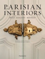 Parisian Interiors: Bold, Elegant, Refined - Barbara Stoeltie, Rene Stoeltie, Jacques Garcia