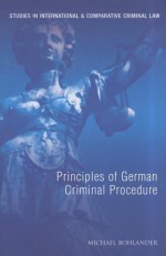 Principles of German Criminal Procedure - Michael Bohlander