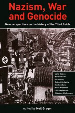 Nazism, War and Genocide: New Perspectives on the History of the Third Reich - Neil Gregor