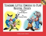 Teaching Little Fingers to Play Recital Pieces - Book/CD: Teaching Little Fingers to Play/Mid-Elementary Level - Carolyn Miller