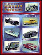 Collector's Guide to Diecast Toys & Scale Models - Dana Johnson