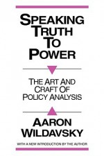 Speaking Truth to Power - Aaron Wildavsky