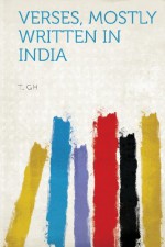 Verses, Mostly Written in India - T. G. H.