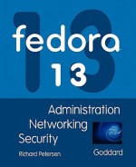 Fedora 13: Administration, Networking, Security - Richard Petersen