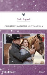 Mills & Boon : Christmas With The Mustang Man (Men of the West) - Stella Bagwell